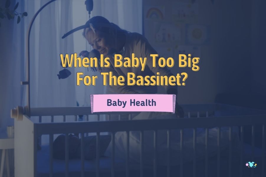 When is a baby too big for the bassinet