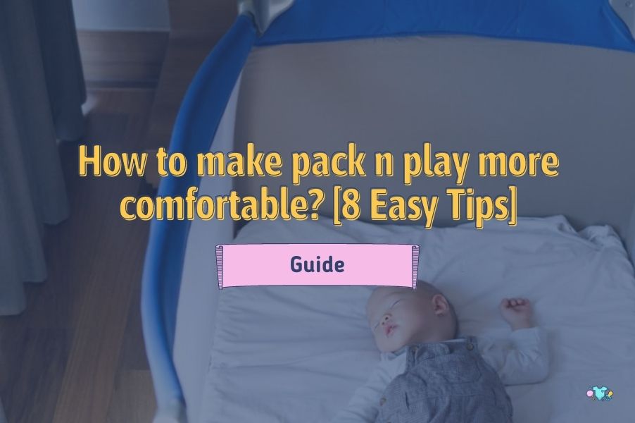 How to make pack n play more comfortable