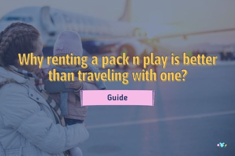 Why renting a pack n play is better than traveling with one