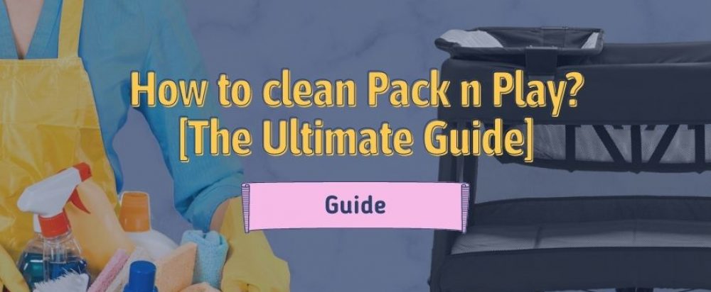 How to clean Pack n Play